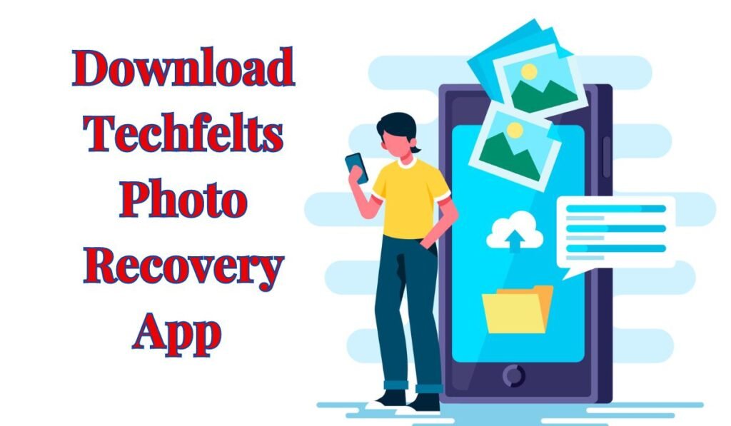 Techfelts Photo Recovery App Download