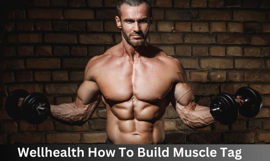 Wellhealth How To Build Muscle Tag