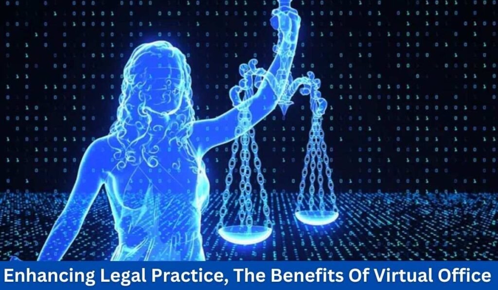 Enhancing Legal Practice, The Benefits Of Virtual Office Thegreenforestresort.co.id